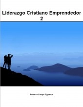 Libro Liderazgo Cristiano Emprendedor 2, autor Roberto Celaya Libro Liderazgo Cristiano Emprendedor 2, autor Roberto Celaya