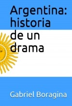 Libro Argentina: historia de un drama, autor Gabriel Boragina Libro Argentina: historia de un drama, autor Gabriel Boragina