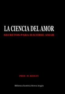 La Ciencia del Amor. Secretos para hacerse amar