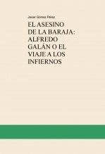 Libro EL ASESINO DE LA BARAJA: ALFREDO GALÁN O EL VIAJE A LOS INFIERNOS, autor Javier Gómez Pérez Libro EL ASESINO DE LA BARAJA: ALFREDO GALÁN O EL VIAJE A LOS INFIERNOS, autor Javier Gómez Pérez