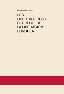 LOS LIBERTADORES Y EL PRECIO DE LA LIBERACIÓN EUROPEA