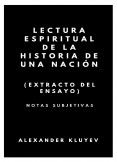LECTURA ESPIRITUAL DE LA HISTORIA DE UNA NACIÓN (extracto del ensayo) LECTURA ESPIRITUAL DE LA HISTORIA DE UNA NACIÓN (extracto del ensayo)