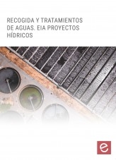 Libro Recogida y tratamiento de aguas. Evaluación de Impacto Ambiental en proyectos hídricos, autor Editorial Elearning 