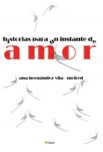 Libro Historias para un instante de amor, autor Ana Hernández Vila Libro Historias para un instante de amor, autor Ana Hernández Vila