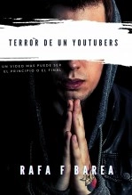 Libro Terror de un Youtubers, autor Rafael F Barea Valero Barea valero Libro Terror de un Youtubers, autor Rafael F Barea Valero Barea valero