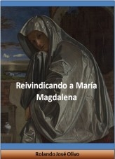 Libro Reivindicando a María Magdalena, autor Rolando José Olivo Libro Reivindicando a María Magdalena, autor Rolando José Olivo