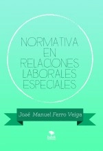 Libro NORMATIVA EN RELACIONES LABORALES ESPECIALES, autor Jose Manuel Ferro Veiga Libro NORMATIVA EN RELACIONES LABORALES ESPECIALES, autor Jose Manuel Ferro Veiga