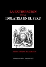 La extirpación de la idolatría en el Perú