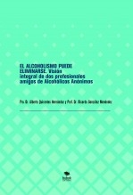 EL ALCOHOLISMO PUEDE ELIMINARSE. Visión integral de dos profesionales amigos de Alcohólicos Anónimos EL ALCOHOLISMO PUEDE ELIMINARSE. Visión integral de dos profesionales amigos de Alcohólicos Anónimos