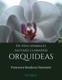 De esos animales salvajes llamados orquídeas De esos animales salvajes llamados orquídeas