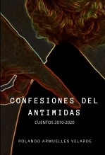 Libro Confesiones del Antimidas (Cuentos 2010 - 2020), autor Rolando Miguel Armuelles Velarde Libro Confesiones del Antimidas (Cuentos 2010 - 2020), autor Rolando Miguel Armuelles Velarde