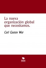 Libro La nueva organización global que necesitamos., autor Carlos Gustavo Guerra Lozada Libro La nueva organización global que necesitamos., autor Carlos Gustavo Guerra Lozada