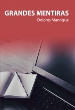 Libro Grandes Mentiras, autor Dolores Manrique Martínez Libro Grandes Mentiras, autor Dolores Manrique Martínez