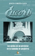 Libro EUCORT. Los sueños de un precursor en la Cataluña de posguerra, autor JESUS CORTES COTS Libro EUCORT. Los sueños de un precursor en la Cataluña de posguerra, autor JESUS CORTES COTS