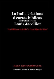 La India cristiana ó cartas bíblicas contra los libros de Louis Jacolliot