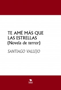 TE AMÉ MÁS QUE LAS ESTRELLAS (Novela de terror)
