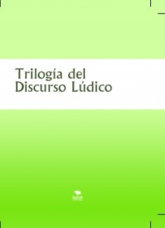 Trilogía del Discurso Lúdico