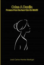 Libro Odas para Danila: Poemas para un Amor que no Existió, autor José Carlos Hemke Madrigal Libro Odas para Danila: Poemas para un Amor que no Existió, autor José Carlos Hemke Madrigal