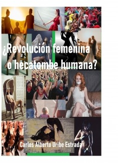 ¿REVOLUCIÓN FEMENINA O HECATOMBE HUMANA?