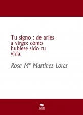 Libro Tu signo : de aries a virgo: cómo hubiese sido tu vida., autor Rosa María Martínez Lores Libro Tu signo : de aries a virgo: cómo hubiese sido tu vida., autor Rosa María Martínez Lores