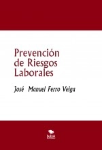 Libro Prevención de Riesgos Laborales, autor Jose Manuel Ferro Veiga Libro Prevención de Riesgos Laborales, autor Jose Manuel Ferro Veiga