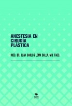 Libro ANESTESIA EN CIRUGÍA PLÁSTICA, autor Juan Carlos Lema Balla. MD. MSC. PhDc. FACS. PLASTIC SURGEON Libro ANESTESIA EN CIRUGÍA PLÁSTICA, autor Juan Carlos Lema Balla. MD. MSC. PhDc. FACS. PLASTIC SURGEON