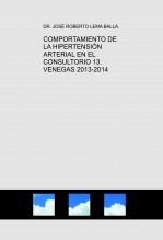 COMPORTAMIENTO DE LA HIPERTENSIÓN ARTERIAL EN EL CONSULTORIO 13. VENEGAS 2013-2014