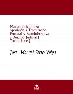 Manual orientativo oposición a Tramitación Procesal y Administrativa / Auxilio Judicial ( Turno libre )