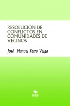 Libro RESOLUCIÓN DE CONFLICTOS EN COMUNIDADES DE VECINOS, autor Jose Manuel Ferro Veiga Libro RESOLUCIÓN DE CONFLICTOS EN COMUNIDADES DE VECINOS, autor Jose Manuel Ferro Veiga