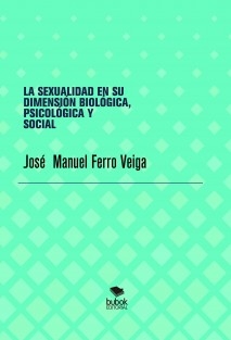 LA SEXUALIDAD EN SU DIMENSIÓN BIOLÓGICA, PSICOLÓGICA Y SOCIAL