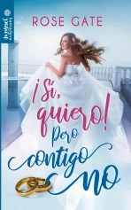 Libro ¡Sí, quiero! pero contigo no, autor rosa gallardo tenas Libro ¡Sí, quiero! pero contigo no, autor rosa gallardo tenas