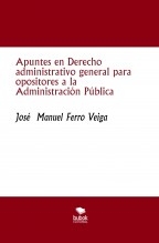 Apuntes en Derecho administrativo general para opositores a la Administración Pública