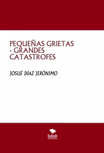 PEQUEÑAS GRIETAS - GRANDES CATASTROFES