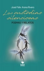 Libro Las custodias silenciosas, autor José Félix Arana Rivero Libro Las custodias silenciosas, autor José Félix Arana Rivero