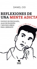 Libro Reflexiones de una mente adicta, autor CID SÁNCHEZ, DANIEL