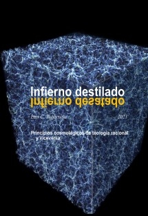 INFIERNO DESTILADO: Principios Cosmológicos de Teología Racional ... y viceversa