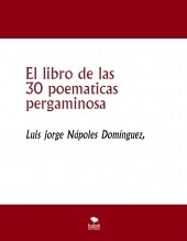 Libro El libro de las 30 poematicas pergaminosa, autor Luis Nápoles Libro El libro de las 30 poematicas pergaminosa, autor Luis Nápoles