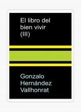 Libro El libro del bien vivir (III), autor Gonzalo Hernández Vallhonrat Libro El libro del bien vivir (III), autor Gonzalo Hernández Vallhonrat