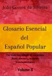 Glosario Esencial del Español Popular : una vasta lista bilingüe de expresiones, frases, términos y modismos  hispanoamericanos - VOLUME II