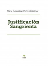 Libro Justificación Sangrienta, autor Mario Abinadab Torres Godínez Libro Justificación Sangrienta, autor Mario Abinadab Torres Godínez