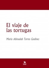 Libro El viaje de las tortugas, autor Mario Abinadab Torres Godínez Libro El viaje de las tortugas, autor Mario Abinadab Torres Godínez
