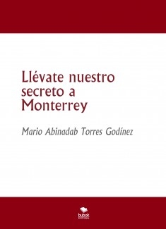 Llévate nuestro secreto a Monterrey