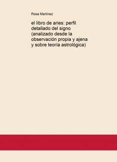 el libro de aries: perfil detallado del signo (analizado desde la observación propia y ajena y sobre teoría astrológica)