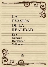 Libro La evasión de la realidad (2), autor Gonzalo Hernández Vallhonrat Libro La evasión de la realidad (2), autor Gonzalo Hernández Vallhonrat