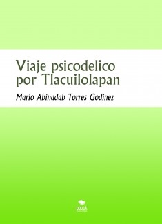 Viaje psicodelico por Tlacuilolapan