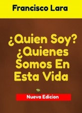 ¿Quien Soy? ¿Quienes Somos En Esta Vida?