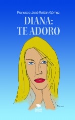 Libro Diana: te adoro, autor Roldán Gómez, Francisco José