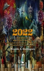 Libro 2022 - Poemas de protesta social (versos para reflexionar y otros poemas de conspiración y ciencia ficción), autor Ricardo Dominguez Libro 2022 - Poemas de protesta social (versos para reflexionar y otros poemas de conspiración y ciencia ficción), autor Ricardo Dominguez