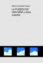 Libro LA FUERZA DE UNA NIÑA y otros cuentos, autor monyka2020 Libro LA FUERZA DE UNA NIÑA y otros cuentos, autor monyka2020
