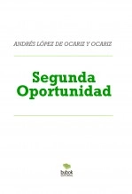 Libro Segunda oportunidad, autor Andrés López de Ocariz y Ocariz Libro Segunda oportunidad, autor Andrés López de Ocariz y Ocariz